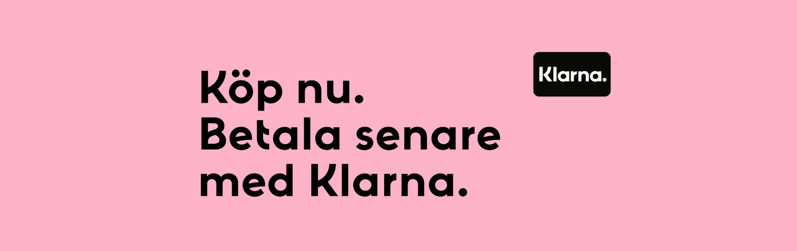 Köp nu. Betala senare med Klarna